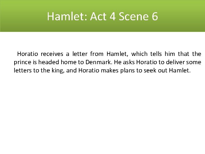 Hamlet: Act 4 Scene 6 Horatio receives a letter from Hamlet, which tells him