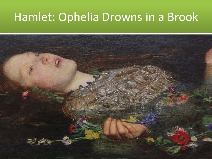 Hamlet: Ophelia Drowns in a Brook 