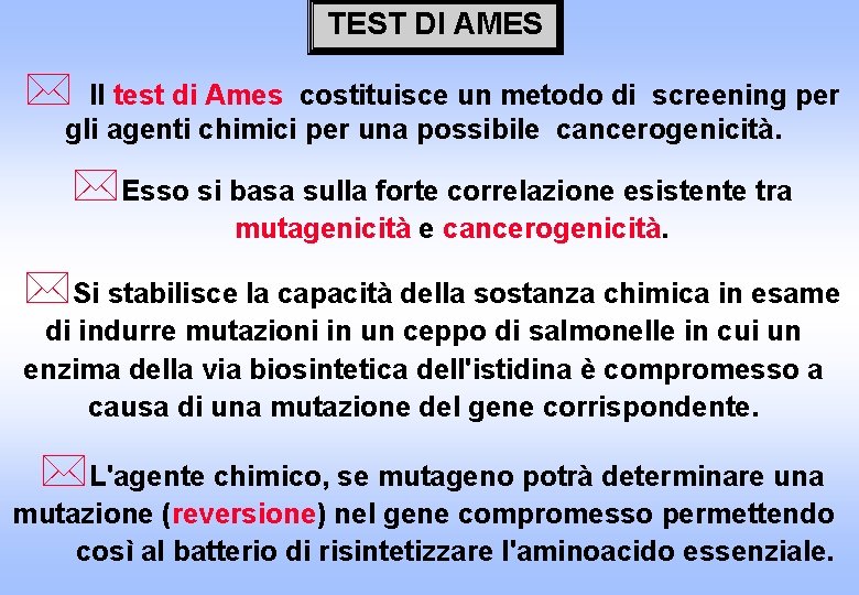 TEST DI AMES * Il test di Ames costituisce un metodo di screening per