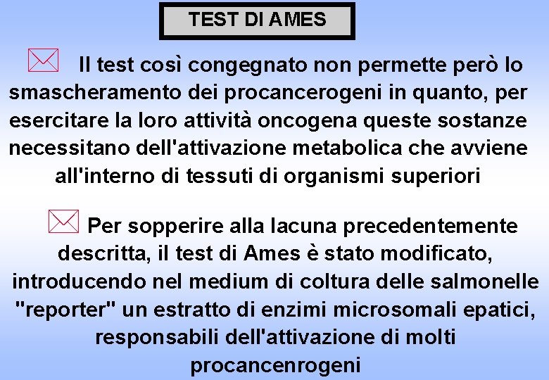 TEST DI AMES * Il test così congegnato non permette però lo smascheramento dei