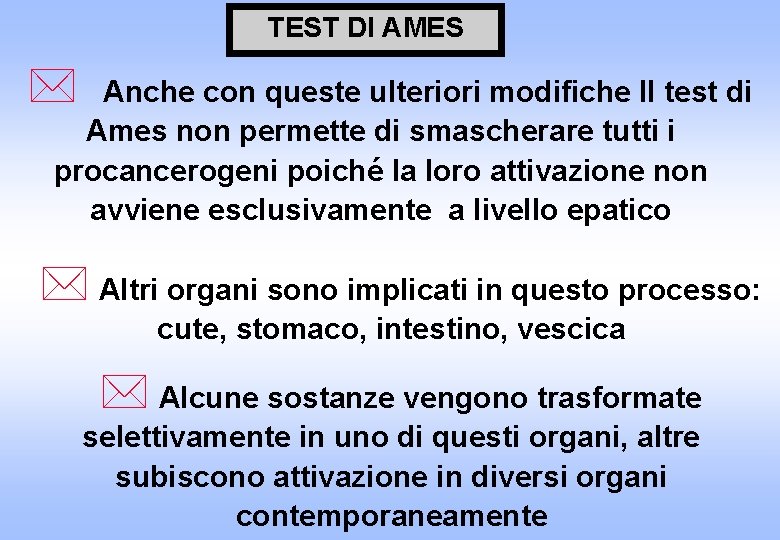 TEST DI AMES * Anche con queste ulteriori modifiche Il test di Ames non