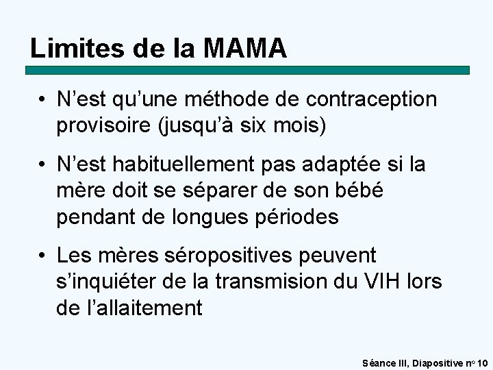 Limites de la MAMA • N’est qu’une méthode de contraception provisoire (jusqu’à six mois)