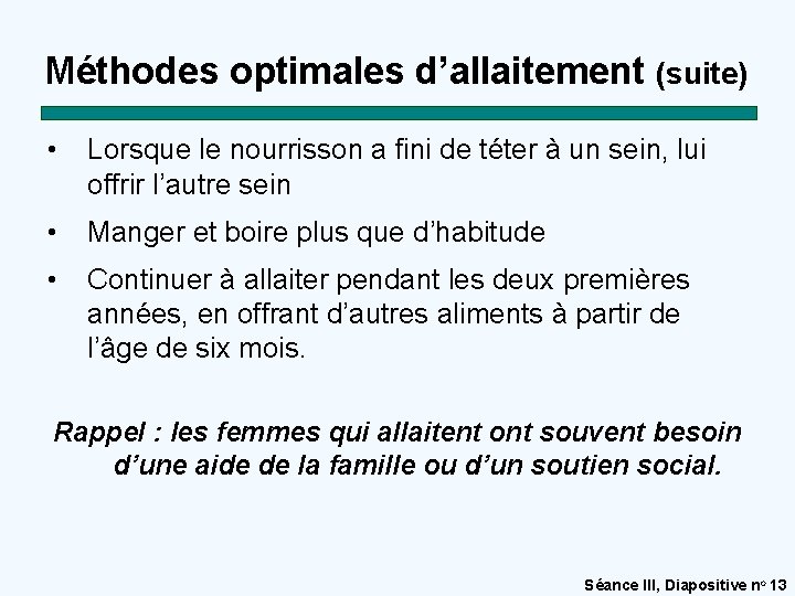 Méthodes optimales d’allaitement (suite) • Lorsque le nourrisson a fini de téter à un