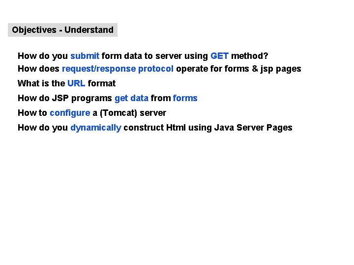 Objectives - Understand How do you submit form data to server using GET method?