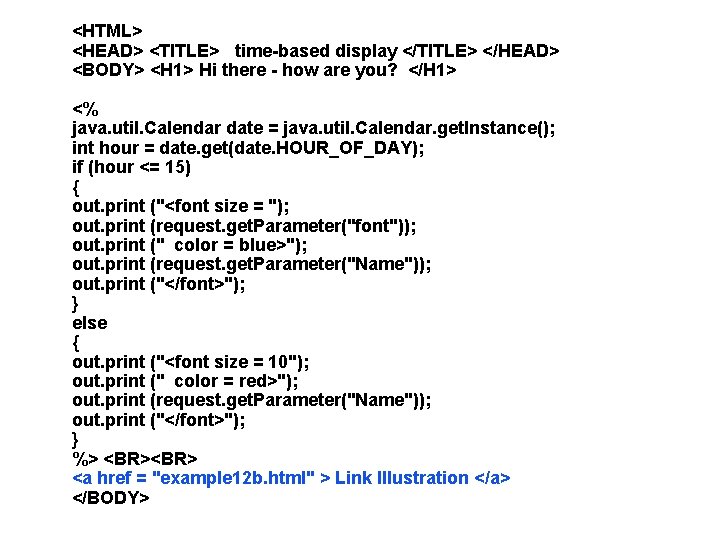 <HTML> <HEAD> <TITLE> time-based display </TITLE> </HEAD> <BODY> <H 1> Hi there - how