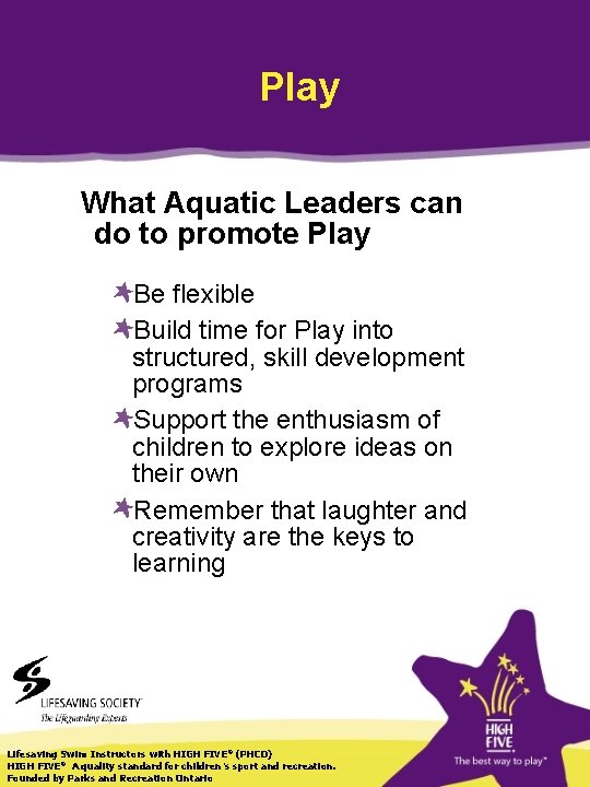 Play What Aquatic Leaders can do to promote Play Be flexible Build time for