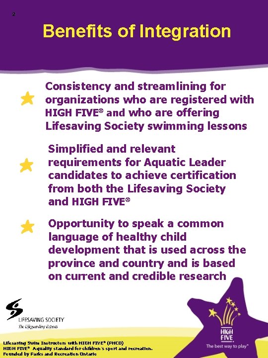 2 Benefits of Integration Consistency and streamlining for organizations who are registered with HIGH