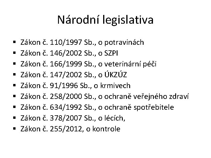 Národní legislativa § § § § § Zákon č. 110/1997 Sb. , o potravinách