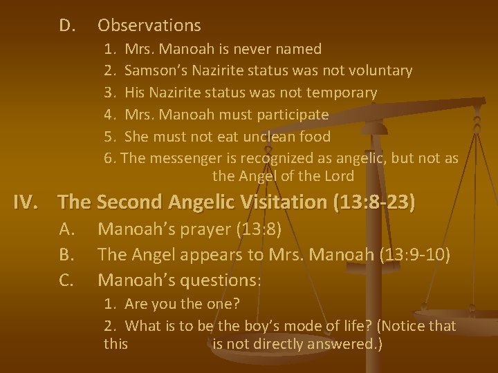 D. Observations 1. Mrs. Manoah is never named 2. Samson’s Nazirite status was not