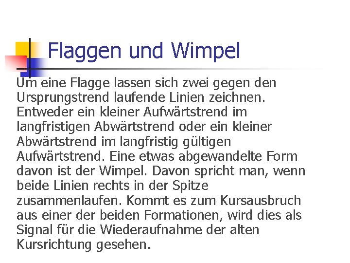 Flaggen und Wimpel Um eine Flagge lassen sich zwei gegen den Ursprungstrend laufende Linien