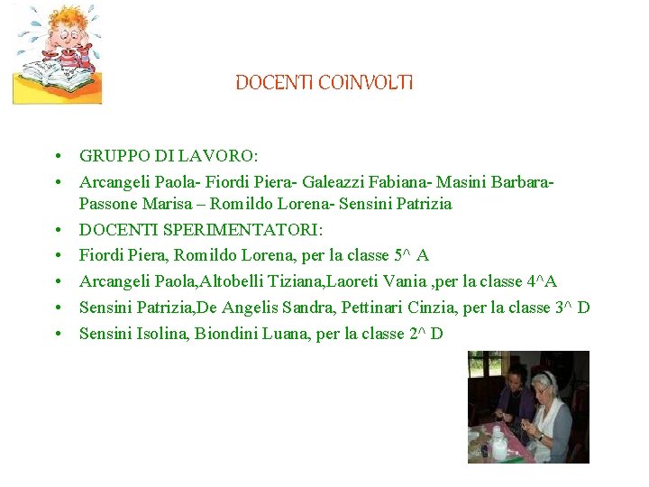 DOCENTI COINVOLTI • GRUPPO DI LAVORO: • Arcangeli Paola- Fiordi Piera- Galeazzi Fabiana- Masini