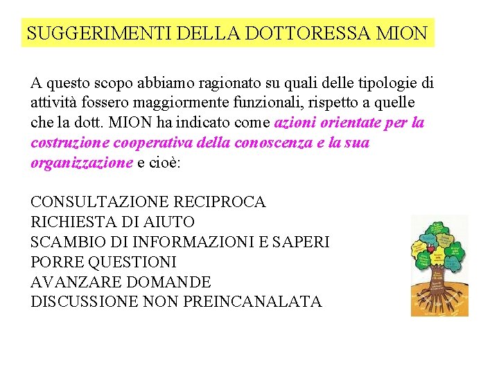 SUGGERIMENTI DELLA DOTTORESSA MION A questo scopo abbiamo ragionato su quali delle tipologie di