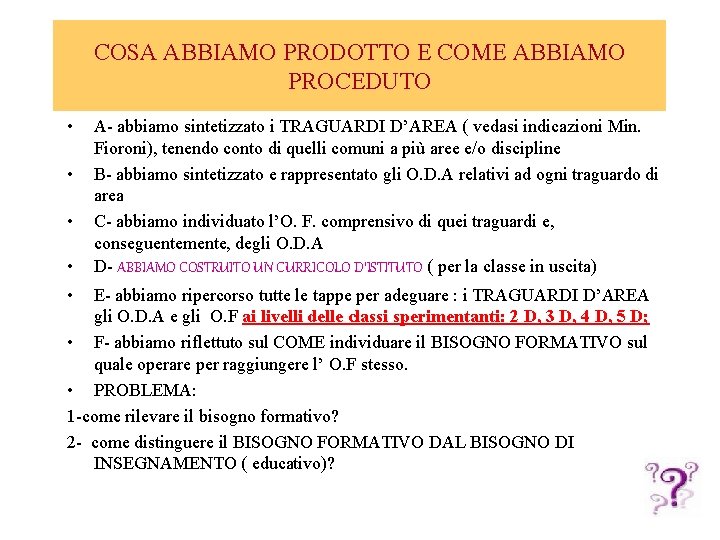 COSA ABBIAMO PRODOTTO E COME ABBIAMO PROCEDUTO • • • A- abbiamo sintetizzato i