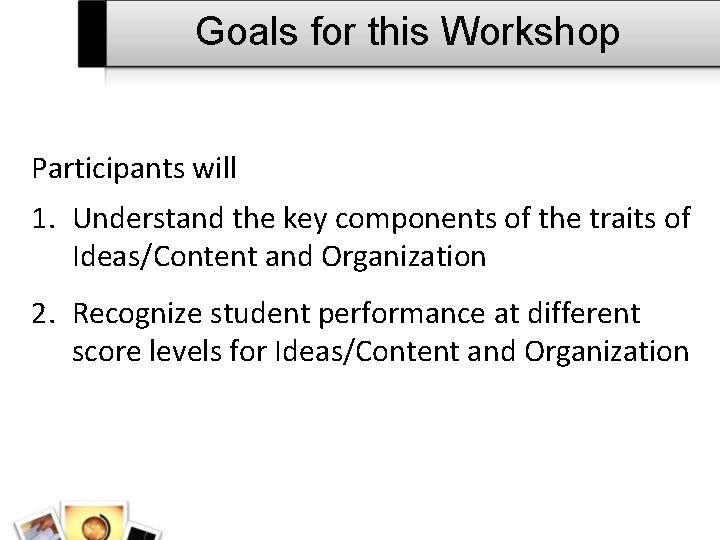 Goals for this Workshop Participants will 1. Understand the key components of the traits