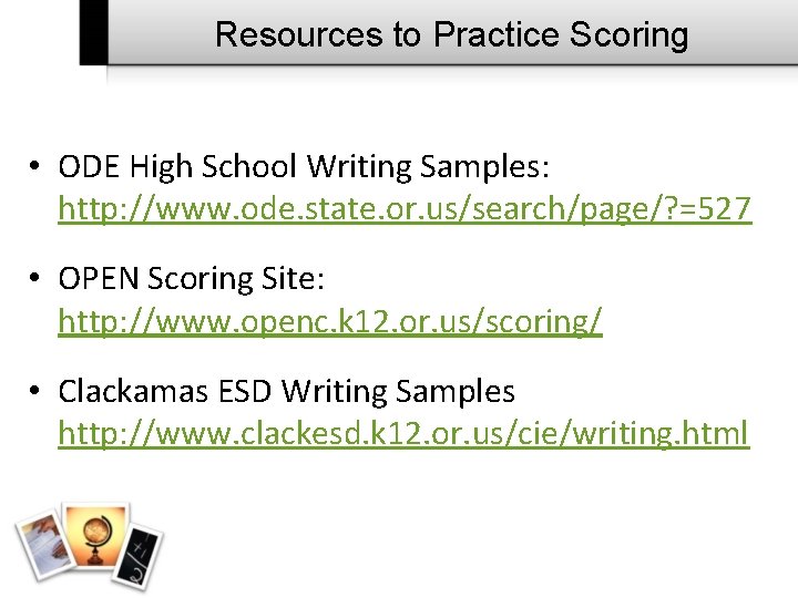 Resources to Practice Scoring • ODE High School Writing Samples: http: //www. ode. state.