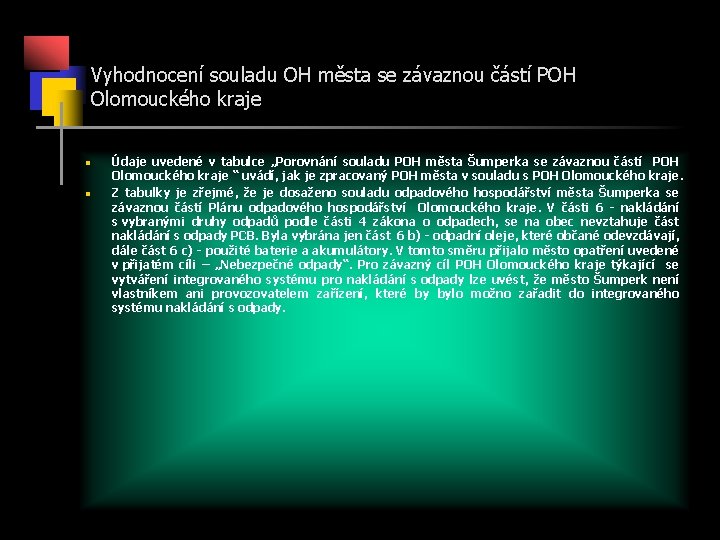 Vyhodnocení souladu OH města se závaznou částí POH Olomouckého kraje n n Údaje uvedené