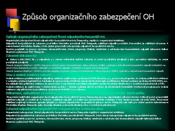 Způsob organizačního zabezpečení OH Způsob organizačního zabezpečení řízení odpadového hospodářství. Organizační zabezpečení řízení odpadového