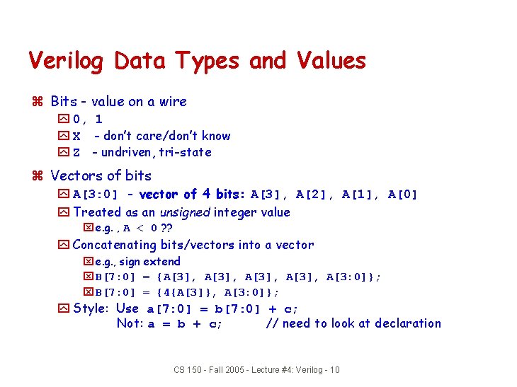 Verilog Data Types and Values z Bits - value on a wire y 0,