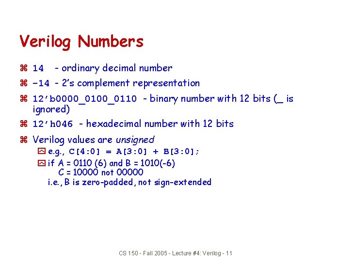 Verilog Numbers z 14 - ordinary decimal number z -14 - 2’s complement representation