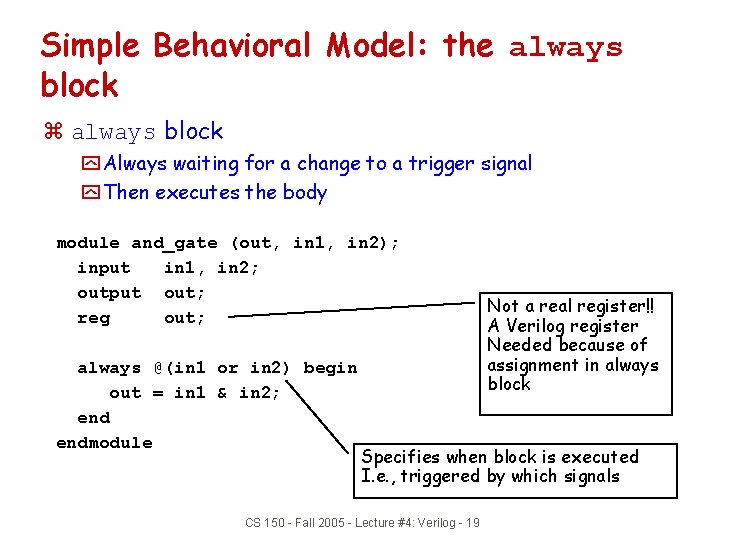 Simple Behavioral Model: the always block z always block y Always waiting for a