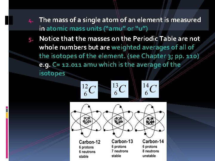 4. The mass of a single atom of an element is measured in atomic