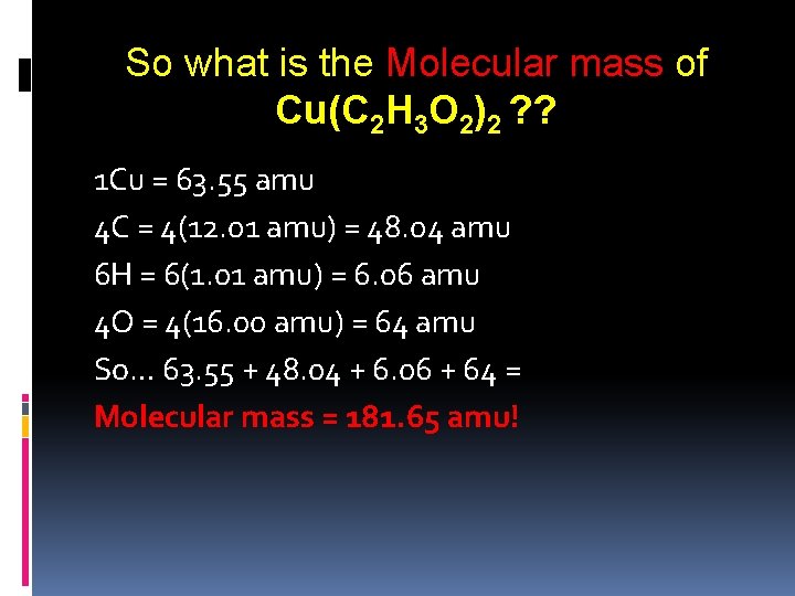 So what is the Molecular mass of Cu(C 2 H 3 O 2)2 ?