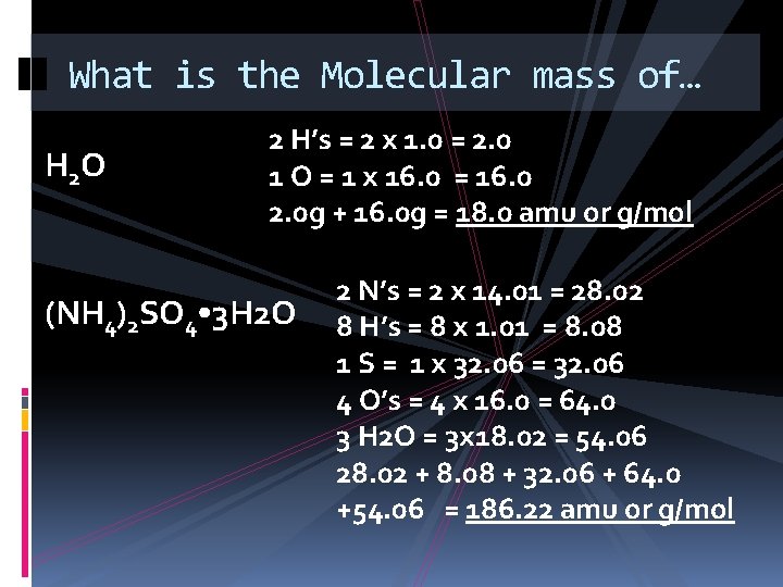 What is the Molecular mass of… H 2 O 2 H’s = 2 x