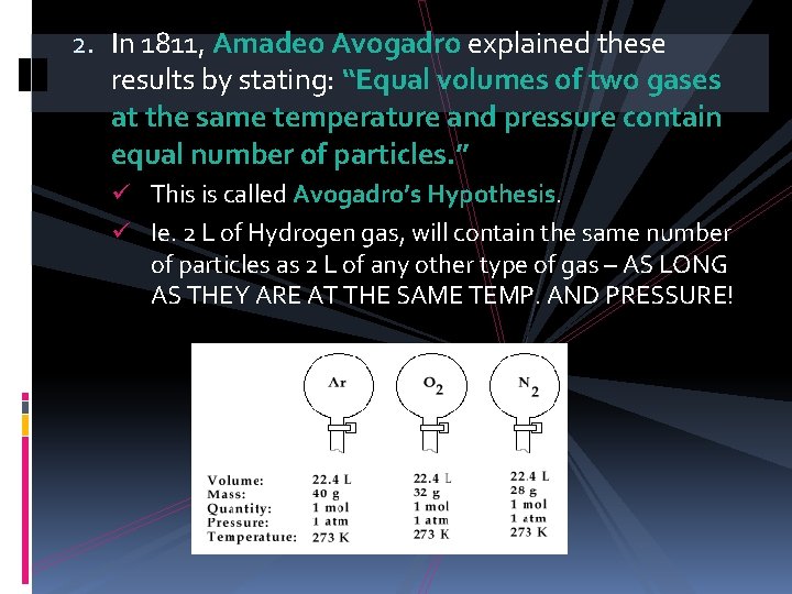 2. In 1811, Amadeo Avogadro explained these results by stating: “Equal volumes of two
