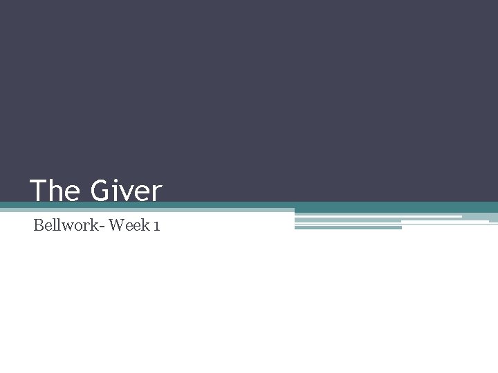 The Giver Bellwork- Week 1 