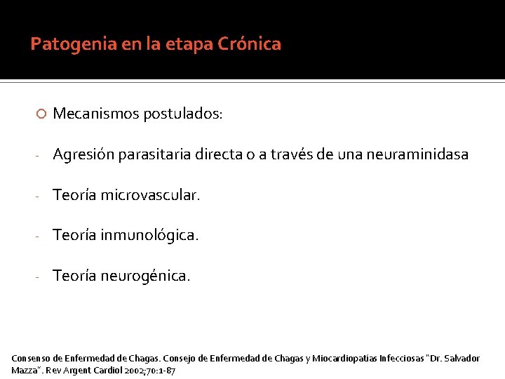 Patogenia en la etapa Crónica Mecanismos postulados: - Agresión parasitaria directa o a través