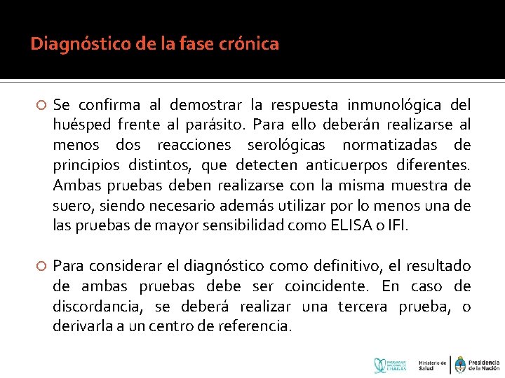 Diagnóstico de la fase crónica Se confirma al demostrar la respuesta inmunológica del huésped