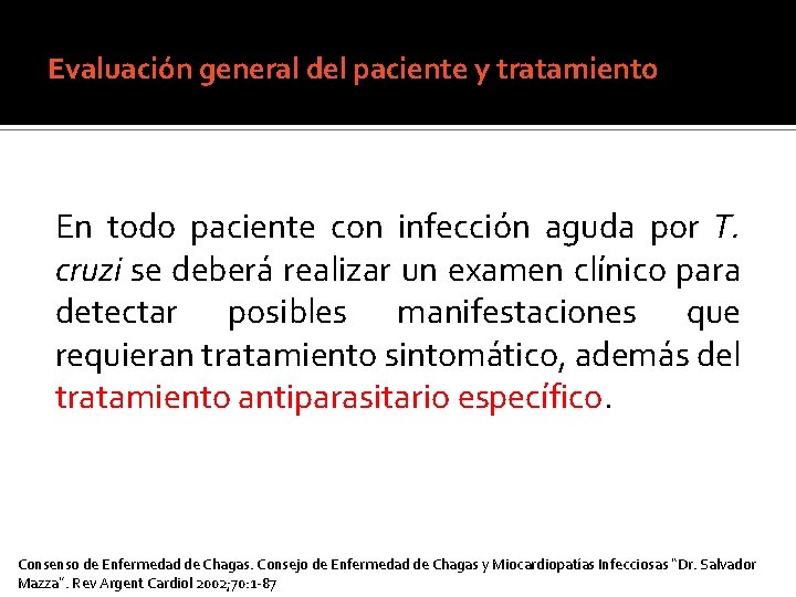 Evaluación general del paciente y tratamiento En todo paciente con infección aguda por T.