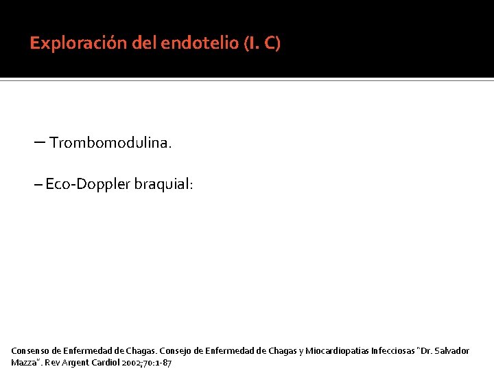 Exploración del endoteli 0 (I. C) – Trombomodulina. – Eco-Doppler braquial: Consenso de Enfermedad