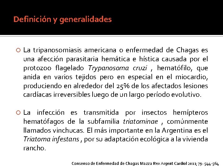 Definición y generalidades La tripanosomiasis americana o enfermedad de Chagas es una afección parasitaria