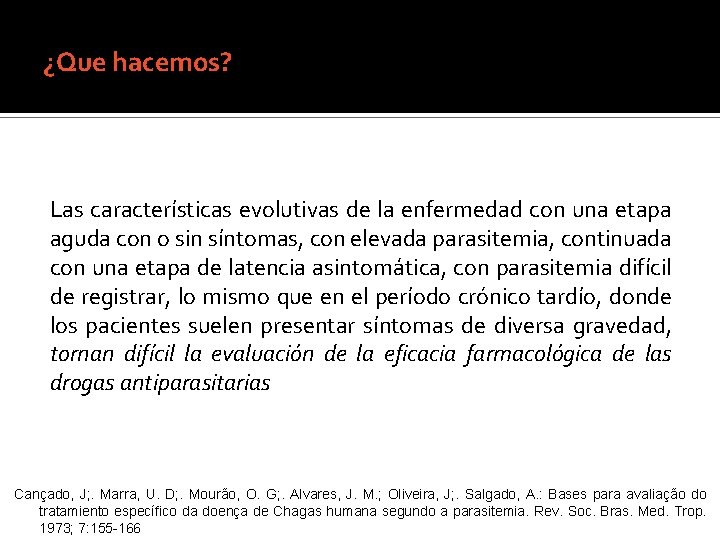 ¿Que hacemos? Las características evolutivas de la enfermedad con una etapa aguda con o