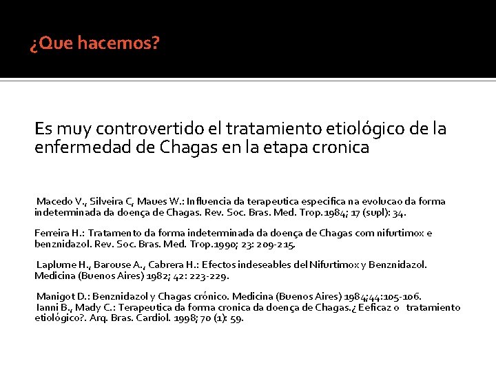 ¿Que hacemos? Es muy controvertido el tratamiento etiológico de la enfermedad de Chagas en