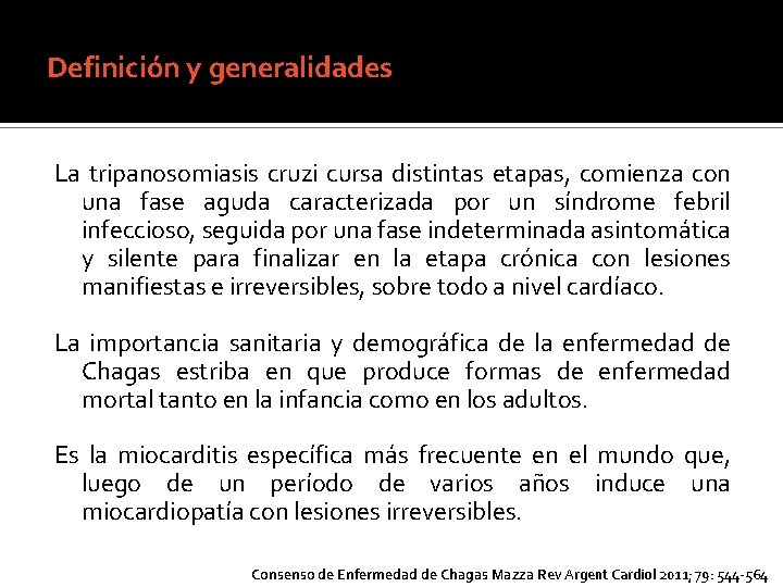 Definición y generalidades La tripanosomiasis cruzi cursa distintas etapas, comienza con una fase aguda