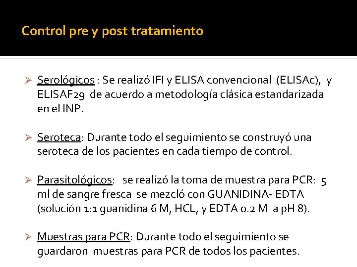 Control pre y post tratamiento Ø Serológicos : Se realizó IFI y ELISA convencional