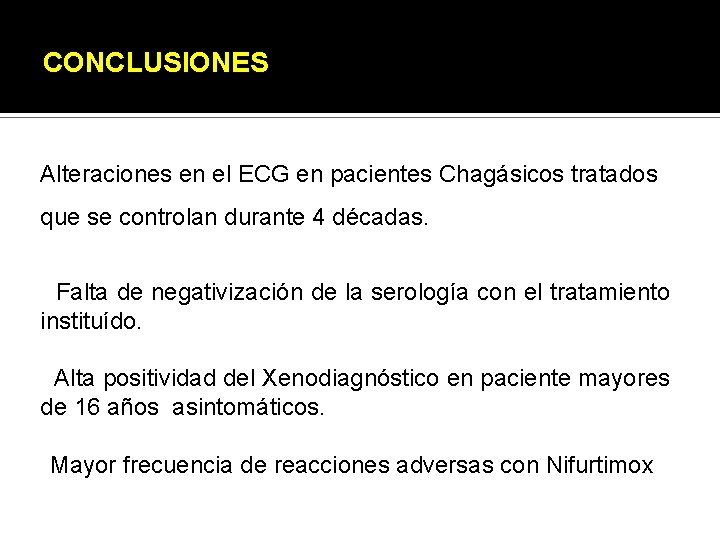 CONCLUSIONES Alteraciones en el ECG en pacientes Chagásicos tratados que se controlan durante 4