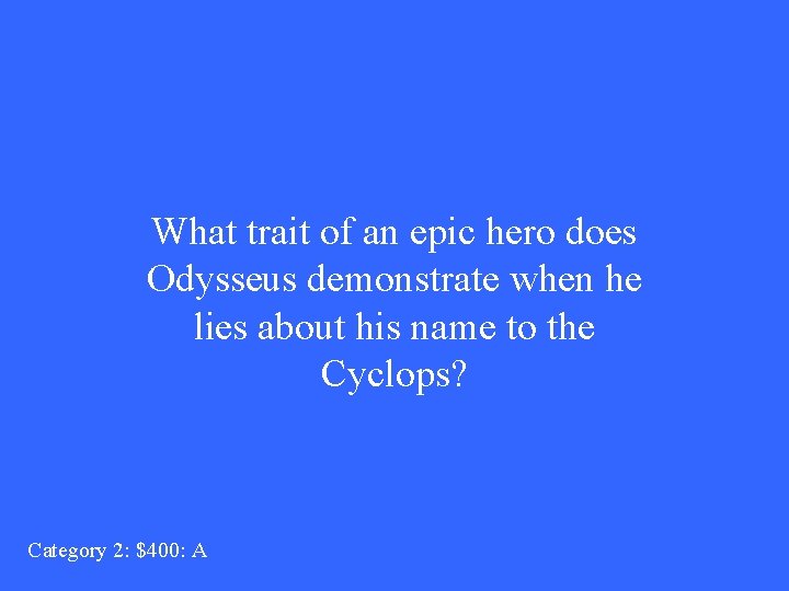 What trait of an epic hero does Odysseus demonstrate when he lies about his