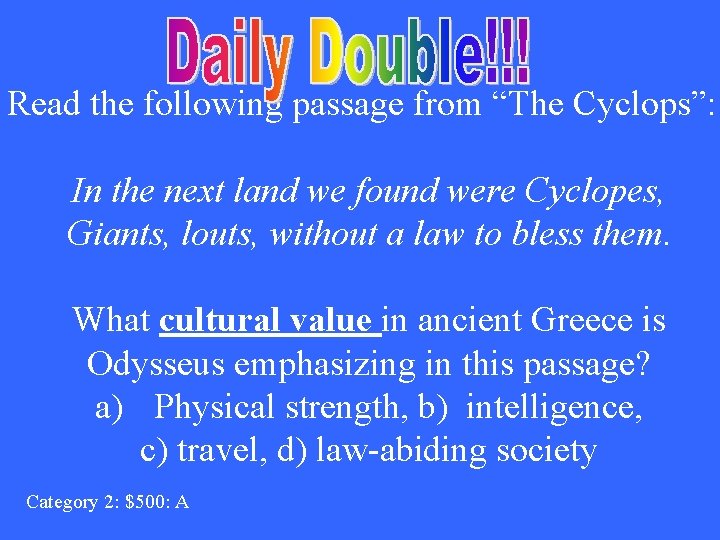 Read the following passage from “The Cyclops”: In the next land we found were