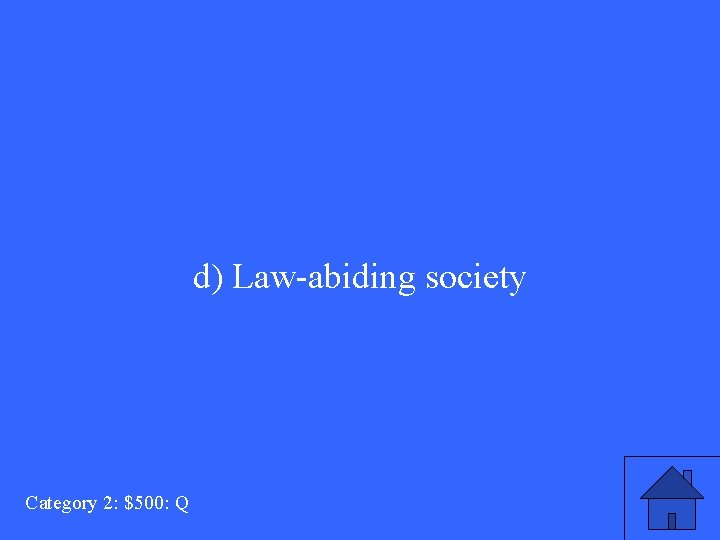 d) Law-abiding society Category 2: $500: Q 