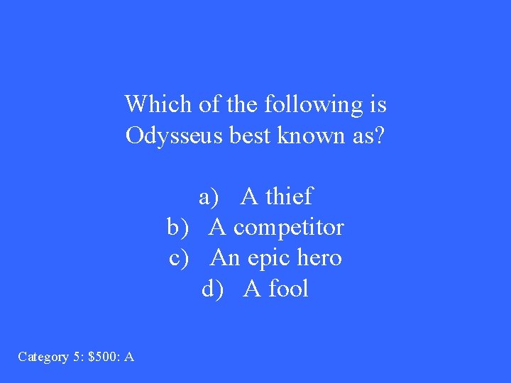 Which of the following is Odysseus best known as? a) A thief b) A