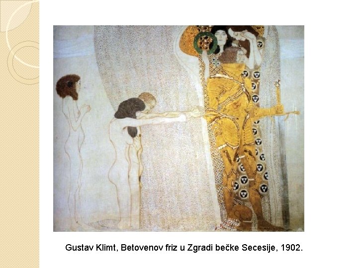 Gustav Klimt, Betovenov friz u Zgradi bečke Secesije, 1902. 