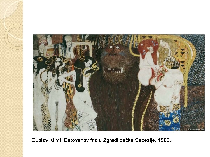 Gustav Klimt, Betovenov friz u Zgradi bečke Secesije, 1902. 