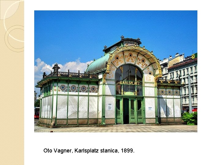 Oto Vagner, Karlsplatz stanica, 1899. 