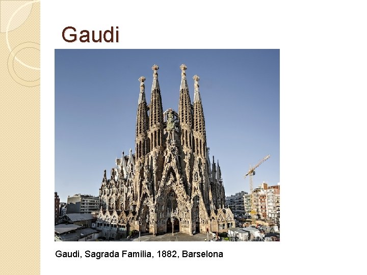 Gaudi, Sagrada Familia, 1882, Barselona 