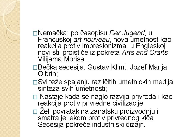 �Nemačka: po časopisu Der Jugend, u Francuskoj art nouveau, nova umetnost kao reakcija protiv