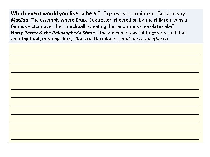 Which event would you like to be at? Express your opinion. Explain why. Matilda: Which event would you like to be at? Express your opinion. Explain why. Matilda: