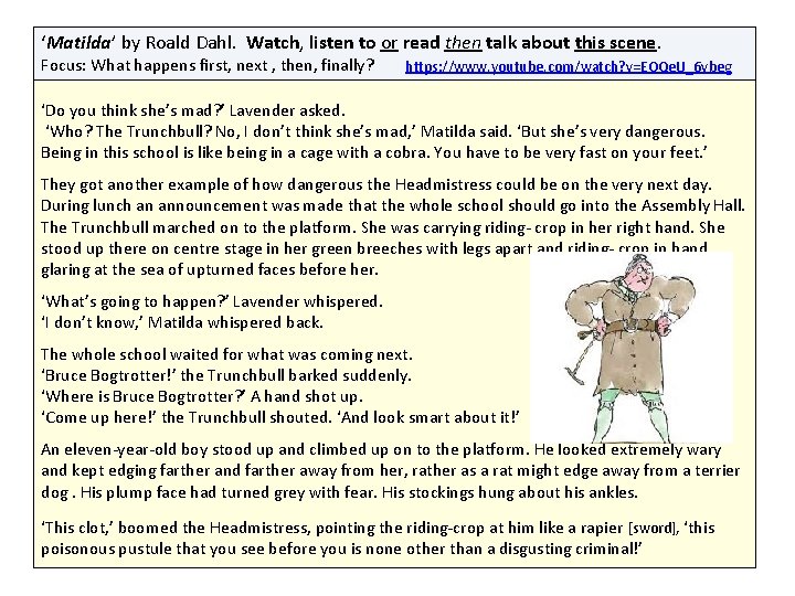 ‘Matilda’ by Roald Dahl. Watch, listen to or read then talk about this scene. ‘Matilda’ by Roald Dahl. Watch, listen to or read then talk about this scene.